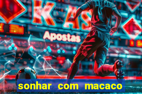 sonhar com macaco o que significa